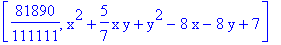 [81890/111111, x^2+5/7*x*y+y^2-8*x-8*y+7]